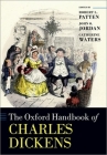 The Oxford Handbook of Charles Dickens (Oxford Handbooks) By Robert L. Patten (Editor), John O. Jordan (Editor), Catherine Waters (Editor) Cover Image