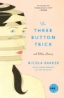 The Three Button Trick and Other Stories By Nicola Barker Cover Image