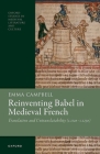 Reinventing Babel in Medieval French: Translation and Untranslatability (C. 1120-C. 1250) By Emma Campbell Cover Image