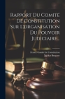 Rapport Du Comité De Constitution Sur L'organisation Du Pouvoir Judiciaire... By France Comité de Constitution (Created by), Nicolas Bergasse Cover Image