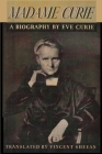 Madame Curie A Biography of Marie Curie by Eve Curie Cover Image