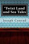 'Twixt Land and Sea Tales Cover Image