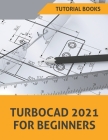 TurboCAD 2021 For Beginners By Tutorial Books Cover Image
