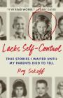 Lacks Self-Control: True Stories I Waited Until My Parents Died to Tell By Roy Sekoff Cover Image