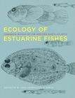 Ecology of Estuarine Fishes: Temperate Waters of the Western North Atlantic By Kenneth W. Able, Michael P. Fahay Cover Image
