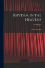 Rhythm in the Heavens; an Autobiography By 1917- Ram Gopal (Created by) Cover Image