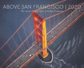 Above San Francisco 2020 Wall Calendar By Robert Cameron (By (photographer)) Cover Image