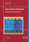 Twin Screw Extrusion 2e: Technology and Principles By James L. White Cover Image
