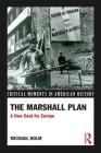The Marshall Plan: A New Deal For Europe (Critical Moments in American History) Cover Image