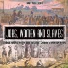 Jobs, Women and Slaves - Colonial America History Book 5th Grade Children's American History By Baby Professor Cover Image