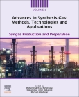 Advances in Synthesis Gas: Methods, Technologies and Applications: Syngas Production and Preparation By Mohammad Reza Rahimpour (Editor), Mohammad Amin Makarem (Editor), Maryam Meshksar (Editor) Cover Image