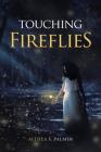 Touching Fireflies By Althea S. Palmer Cover Image