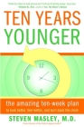 Ten Years Younger: The Amazing Ten Week Plan to Look Better, Feel Better, and Turn Back the Clock Cover Image