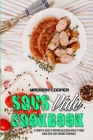 Sous Vide Cookbook: A Complete Guide To Prepare Delicious Meals At Home Using Sous Vide Cooking Techniques Cover Image