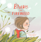 Brave Like Fireweed Cover Image