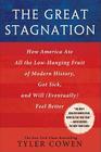 The Great Stagnation: How America Ate All the Low-Hanging Fruit of Modern History, Got Sick, and Will (Eventually) Feel Better By Tyler Cowen Cover Image