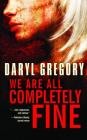 We Are All Completely Fine By Daryl Gregory Cover Image