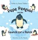 Pepe Penguin and the Search for a Perch By Deena Feldherr, Brio Blanche (Illustrator) Cover Image