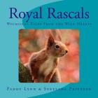 Royal Rascals: Whimsical Tales From the Wild Hearts By Paddy Lynn, Svetlana Pritzker Cover Image