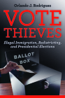 Vote Thieves: Illegal Immigration, Redistricting, and Presidential Elections Cover Image