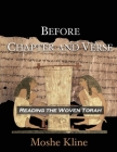 Before Chapter and Verse: Reading the Woven Torah By Moshe Kline Cover Image