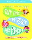 Any Time, Any Place, Any Prayer Board Book: We Can Talk with God Cover Image
