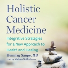 Holistic Cancer Medicine: Integrative Strategies for a New Approach to Health and Healing Cover Image
