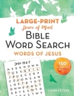 Peace of Mind Bible Word Search: Words of Jesus: 150 Puzzles to Enjoy! By Linda Peters Cover Image