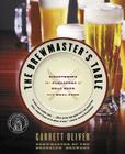 The Brewmaster's Table: Discovering the Pleasures of Real Beer with Real Food By Garrett Oliver Cover Image