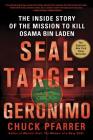 SEAL Target Geronimo: The Inside Story of the Mission to Kill Osama bin Laden By Chuck Pfarrer Cover Image