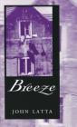 Breeze (Ernest Sandeen Prize for Poetry) By John Latta Cover Image