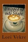 Whipped Up Into Shape By Lori Vekre Cover Image