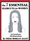 The 7 ESSENTIAL HAIRCUTS for WOMEN By Nikki Morgan Allen Cover Image