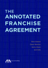 The Annotated Franchise Agreement By Nina Greene (Editor), Dawn Newton (Editor), Kerry Jensen Olson (Editor) Cover Image