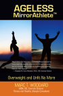 Ageless Mirrorathlete: Overweight and Unfit No More By Marc T. Woodard Cover Image