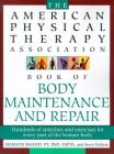 The American Physical Therapy Association Book of Body Repair and Maintenance: Hundreds of Stretches and Exercises for Every Part of the Human Body By Steve Vickery, Marilyn Moffat Cover Image