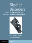 Bipolar Disorders: Basic Mechanisms and Therapeutic Implications By Jair C. Soares (Editor), Allan H. Young (Editor) Cover Image