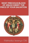 Most Precious Blood of Jesus Christ, the Price of Your Salvation By Methadius Iweanya Ofili Cover Image