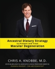 Ancestral Dietary Strategy to Prevent and Treat Macular Degeneration: Black & White Standard Print Paperback Edition Cover Image