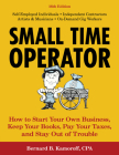 Small Time Operator: How to Start Your Own Business, Keep Your Books, Pay Your Taxes, and Stay Out of Trouble By Bernard Kamoroff Cover Image