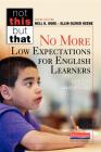 No More Low Expectations for English Learners By Julie Nora, Nell K. Duke (Editor), Jana Echevarria Cover Image