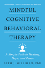 Mindful Cognitive Behavioral Therapy: A Simple Path to Healing, Hope, and Peace Cover Image