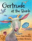 Gertrude at the Beach By Starr Dobson, Dayle Dodwell (Illustrator) Cover Image