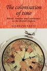The Colonisation of Time: Ritual, Routine and Resistance in the British Empire (Studies in Imperialism) Cover Image