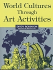 World Cultures Through Art Activities By Dindy Robinson, Rebecca Estes (Illustrator) Cover Image