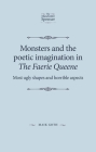 Monsters and the Poetic Imagination in the Faerie Queene: 'Most Ugly Shapes, and Horrible Aspects' (Manchester Spenser) Cover Image