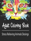 Adult Coloring Book: Stress Relieving Animals Designs: A Lot of Relaxing and Beautiful Scenes for Adults or Kids By Gregory Falzone Cover Image