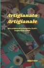 Artigianato Artigianale: Idee artigianali economiche, facili e originali per adulti Cover Image