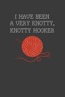 I Have Been A Very Knotty Knotty Hooker: Rodding Notebook By Rodding Rodding Cover Image