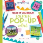 Make It Yourself! Paper Pop-Up Art (Cool Makerspace) By Pam Chenevert Cover Image